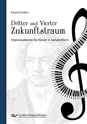 Dritter und Vierter Zukunftstraum. Improvisationen für Klavier in Sonatenform