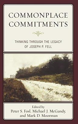 Commonplace Commitments: Thinking through the Legacy of Joseph P. Fell