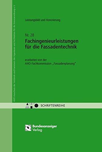 Fachingenieurleistungen für die Fassadentechnik - Leistungsbild und Honorierung: AHO Heft 28 (Schriftenreihe des AHO)