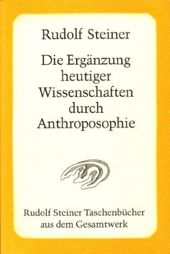 Die Ergänzung heutiger Wissenschaften durch Anthroposophie