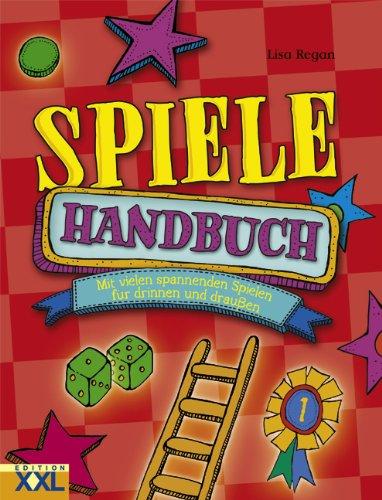 Spiele Handbuch: Mit vielen spannenden Spielen für drinnen und draußen