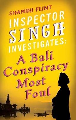 Inspector Singh Investigates: A Bali Conspiracy Most Foul (Inspector Singh Investigates Series)