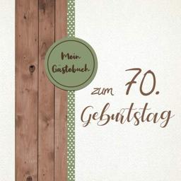 Mein Gästebuch zum 70 Geburtstag: Gästebuch zum 70. Geburtstag für Mann oder Frau / 70 Jahre Gästebuch als Deko & Geschenk / Buch zum Eintragen für Wünsche und Fotos der Gäste