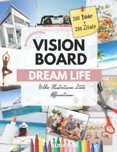 Vision Board DREAM LIFE Manifestation: Bilder, Illustrationen, Zitate & Affirmationen: 200 Bilder + 200 Zitate