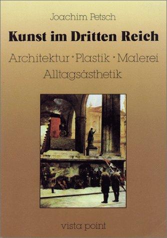 Kunst im Dritten Reich. Architektur, Plastik, Malerei, Alltagsästhetik