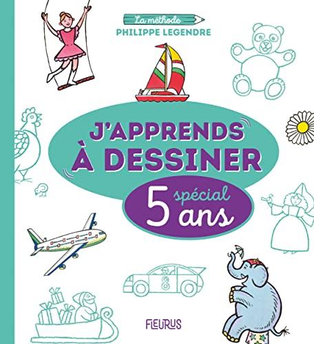 J'apprends à dessiner : spécial 5 ans : la méthode Philippe Legendre