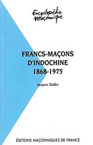 Francs-maçons d'Indochine 1868-1975