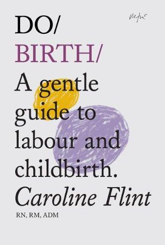 Do Birth: A Gentle Guide to Labour and Childbirth (Do Books)