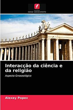 Interacção da ciência e da religião: Aspecto Gnoseológico