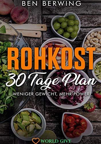 Rohkost 30 Tage Plan: Weniger Gewicht, mehr Power