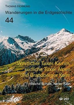 Westlicher Tuxer Kamm, südliche Tuxer Alpen und Brandberger Kolm: Weiche Schale, harter Kern