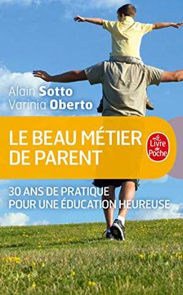 Le beau métier de parent : 30 ans de pratique pour une éducation heureuse