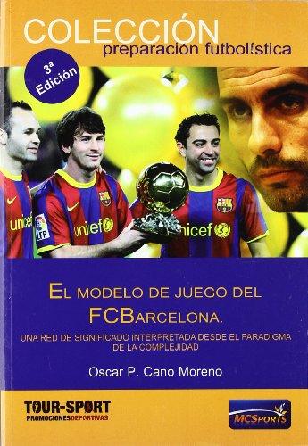 El modelo de juego del FC Barcelona : una red de significado interpretada desde el paradigma de la complejidad (Preparacion Futbolistica)