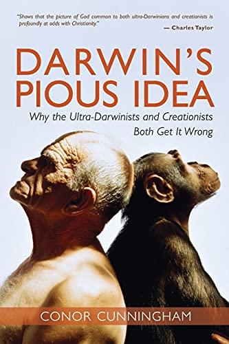 Darwin's Pious Idea: Why the Ultra-Darwinists and Creationists Both Get It Wrong (Interventions)