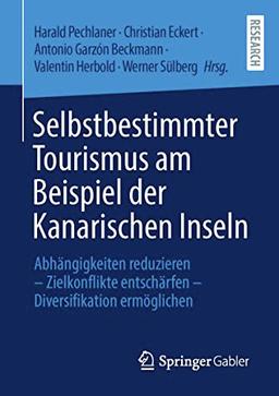 Selbstbestimmter Tourismus am Beispiel der Kanarischen Inseln: Abhängigkeiten reduzieren – Zielkonflikte entschärfen – Diversifikation ermöglichen