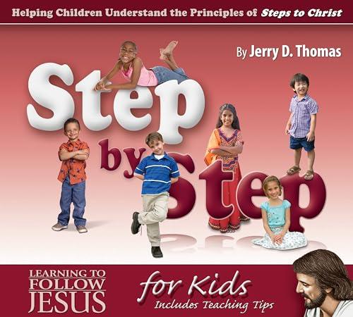 Step by Step: Helping Children Understand the Principles of Steps to Christ