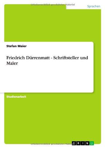 Friedrich Dürrenmatt - Schriftsteller und Maler