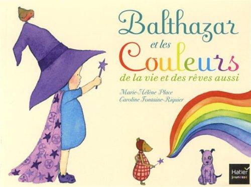 Balthazar et les couleurs : de la vie et des rêves aussi