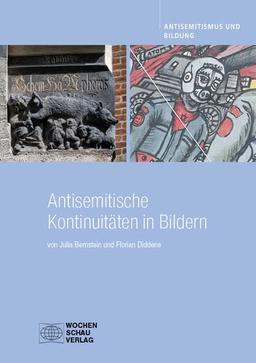 Antisemitische Kontinuitäten in Bildern (Antisemitismus und Bildung)