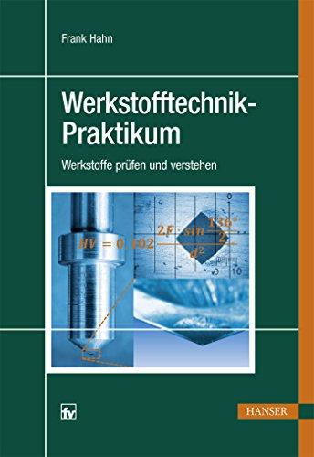 Werkstofftechnik-Praktikum: Werkstoffe prüfen und verstehen