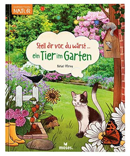 Stell dir vor du wärst ein Tier im Garten | Spannendes Tierbuch für Kinder ab 5 Jahren