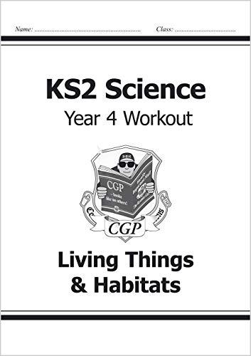 KS2 Science Year Four Workout: Living Things & Habitats (CGP KS2 Science)