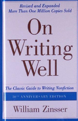 On Writing Well: The Classic Guide to Writing Nonfiction: The Classic Guide to Writing Nonfiction