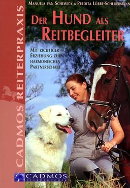 Der Hund als Reitbegleiter. Mit richtiger Erziehung zur harmonischen Partnerschaft.