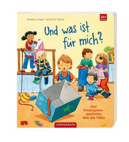 Und was ist für mich?: Eine Kindergartengeschichte über das Teilen