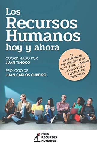 Los Recursos Humanos hoy y ahora: 11 experiencias de Directivos de RR HH para cambiar la visión de la gestión de personas