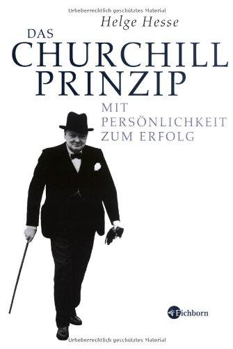 Das Churchill-Prinzip: Mit Persönlichkeit zum Erfolg