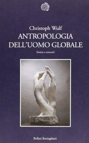 Antropologia dell'uomo globale. Storia e concetti