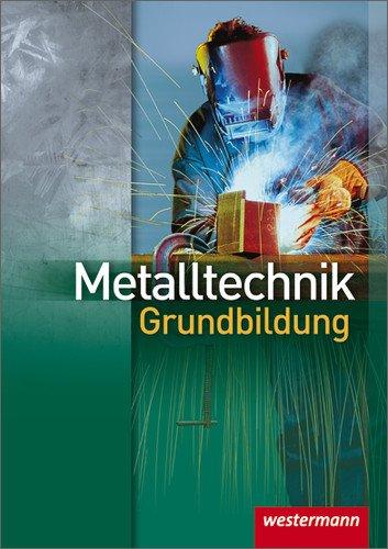 Metalltechnik Grundbildung: Schülerbuch, 3. Auflage, 2008