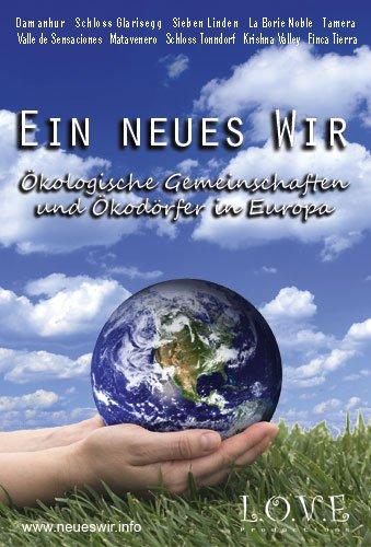 Ein neues Wir - Ökologische Gemeinschaften und Ökodörfer in Europa