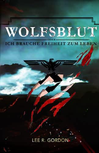 Wolfsblut oder Ich brauche Freiheit zum Leben