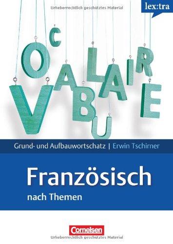 Lextra - Französisch - Grund- und Aufbauwortschatz nach Themen: A1-B2 - Lernwörterbuch Grund- und Aufbauwortschatz