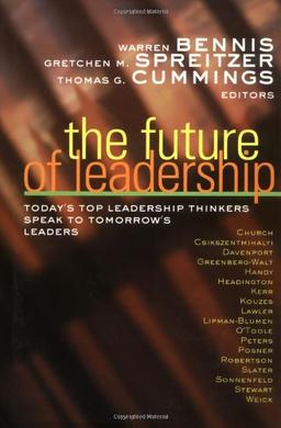 The Future of Leadership: Today's Top Leadership Thinkers Speak to Tomorrow's Leaders: Todays Top Leadership and Thinkers Speak to Tomorrow's Leaders (Jossey-Bass Business & Management)