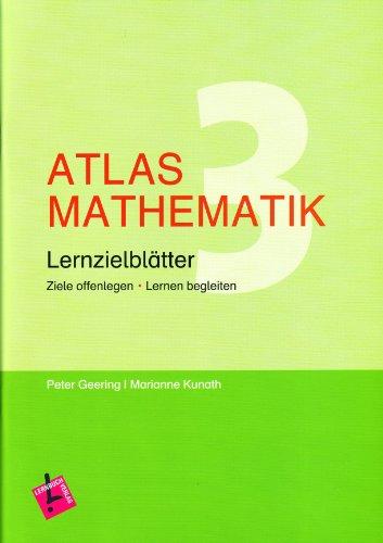 Atlas Mathematik 3: Ziele offenlegen - Lernen begleiten. Lernzielblätter