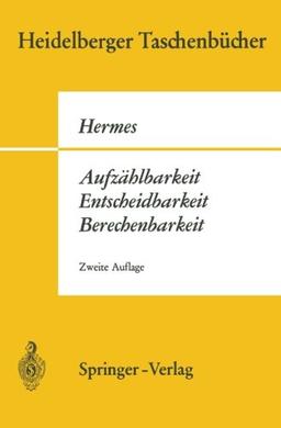 Aufzählbarkeit, Entscheidbarkeit, Berechenbarkeit: Einführung in die Theorie der rekursiven Funktionen (Heidelberger Taschenbücher)