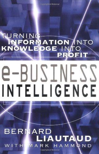 e-Business Intelligence, Engl. ed.: Turning Information into Knowledge into Profit