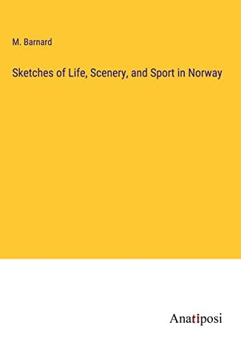 Sketches of Life, Scenery, and Sport in Norway