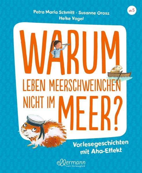 Warum leben Meerschweinchen nicht im Meer?: Vorlesegeschichten mit Aha-Effekt