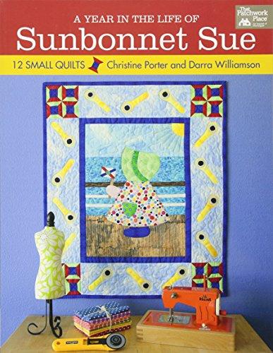 A Year in the Life of Sunbonnet Sue: 12 Small Quilts (That Patchwork Place)