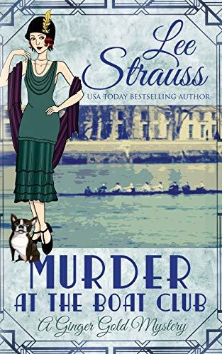 Murder at the Boat Club: a cozy 1920s murder mystery (A Ginger Gold Mystery, Band 9)