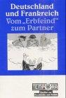 Vom "Erbfeind" zum Partner. 200 Jahre deutsch-französische Beziehungen