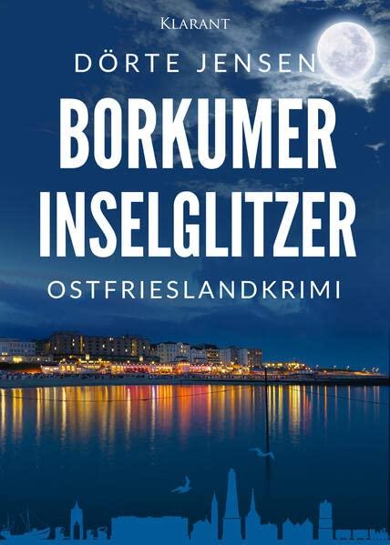 Borkumer Inselglitzer. Ostfrieslandkrimi (Borkumer Polizei ermittelt)