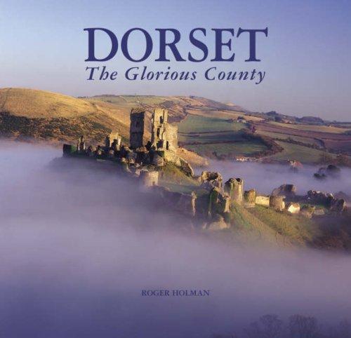 Dorset: The Glorious County