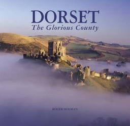 Dorset: The Glorious County