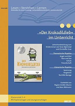 »Der Krokodildieb« im Unterricht: Lehrerhandreichung zum Roman mit Bildern von Christoffer Grav (Klassenstufe 3-4, mit Kopiervorlagen)