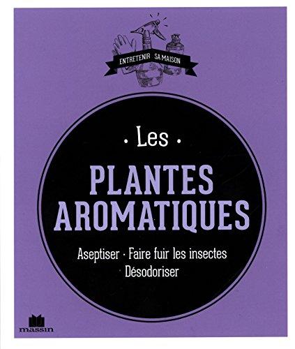 Les plantes aromatiques : aseptiser, faire fuir les insectes, désodoriser